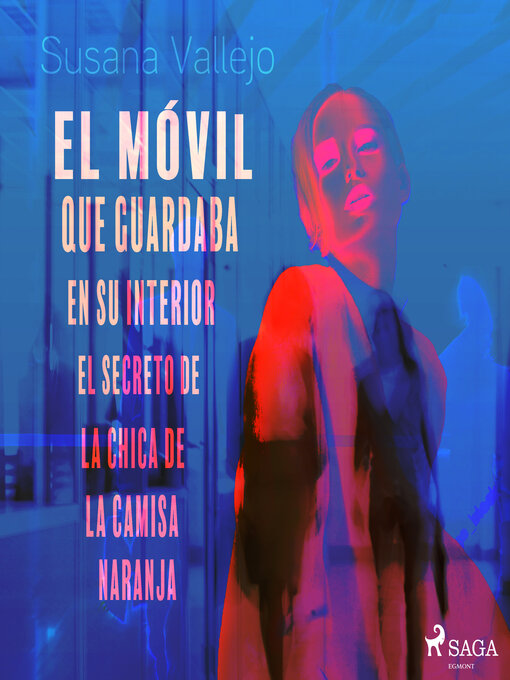 Title details for El móvil que guardaba en su interior el secreto de la chica de la camisa naranja by Susana Vallejo Chavarino - Available